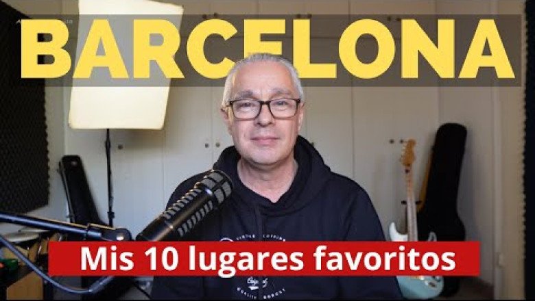 Barcelona y sus 10 sitios que te harán soñar