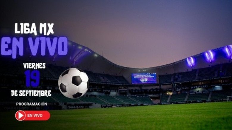 ¿Quién juega hoy en la Liga MX? Horarios y canales de los partidos del 19 de septiembre