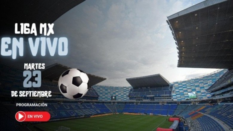 ¿Quién juega en la Liga MX? Horarios y canales de los partidos del 23 de septiembre